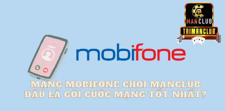 Mạng Mobifone chơi ManClub - Đâu là gói cước mạng tốt nhất?