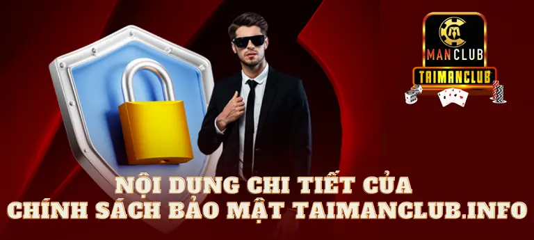Nội dung chi tiết của chính sách bảo mật tai-manclub.club