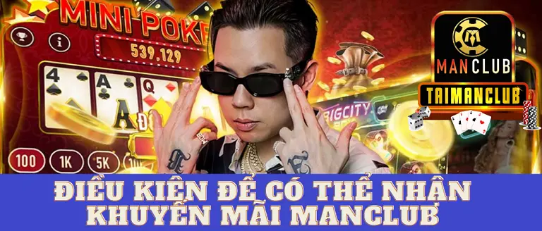 Điều kiện để có thể nhận khuyến mãi MANCLUB