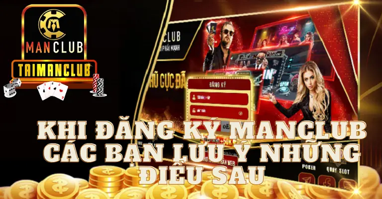 Khi đăng ký MANCLUB các bạn lưu ý những điều sau