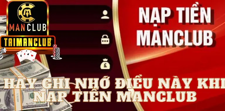 Hãy ghi nhớ điều này khi nạp tiền MANCLUB
