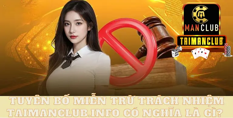 Tuyên bố miễn trừ trách nhiệm Taimanclub.info có nghĩa là gì?