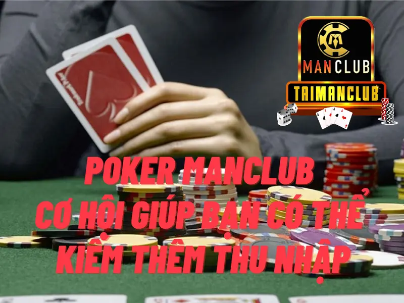 Poker Manclub – Cơ hội giúp bạn có thể kiếm thêm thu nhập