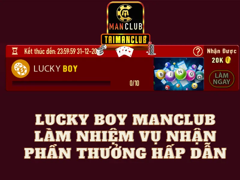 Lucky boy Manclub - Làm nhiệm vụ nhận phần thưởng hấp dẫn